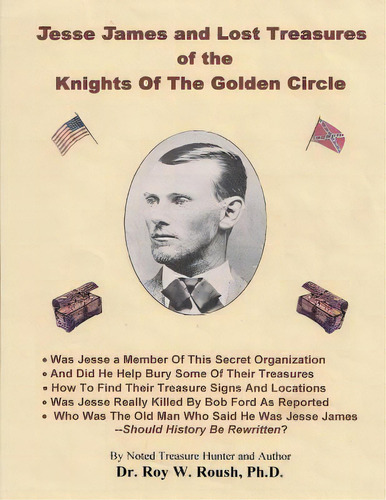 Jesse James And Lost Treasures Of The Knights Of The Golden Circle, De Roush Ph. D., Roy William. Editorial Createspace, Tapa Blanda En Inglés