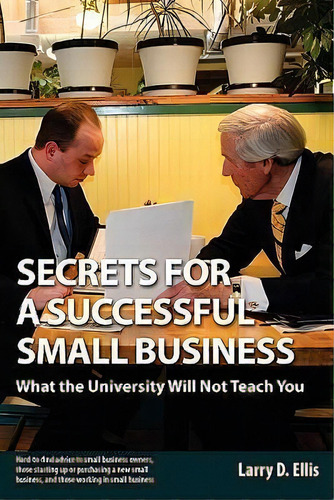 Secrets For A Successful Small Business, De Larry D. Ellis. Editorial Adoration Publishing Company, Tapa Blanda En Inglés