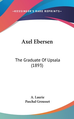 Libro Axel Ebersen: The Graduate Of Upsala (1893) - Lauri...