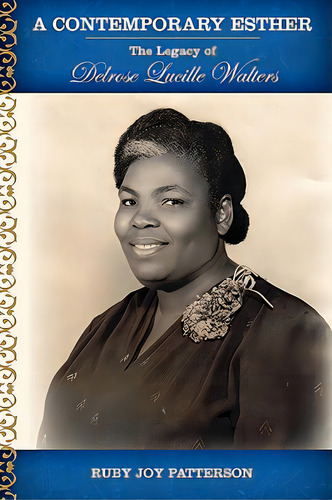 A Contemporary Esther: The Legacy Of Delrose Lucille Walters, De Patterson, Ruby Joy. Editorial Authorhouse, Tapa Dura En Inglés