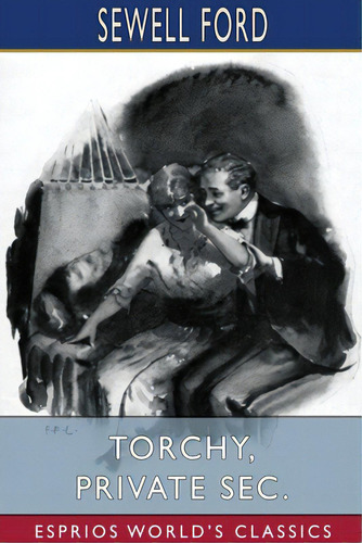 Torchy, Private Sec. (esprios Classics): Illustrated By F. Foster Lincoln, De Ford, Sewell. Editorial Blurb Inc, Tapa Blanda En Inglés