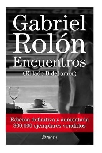 Libro - Encuentros ( El Lado B Del Amor) - Gabriel Rolón - P