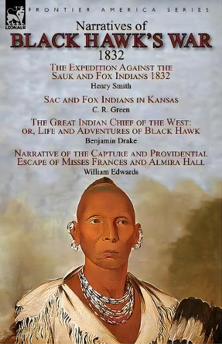 Narratives Of Black Hawk's War, 1832, De C R Green. Editorial Leonaur Ltd, Tapa Blanda En Inglés