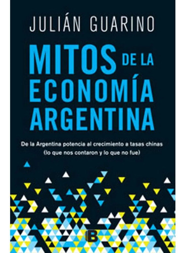 Mitos De La Economia Argentina - Guarino Julian