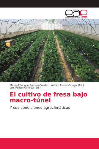 Libro: El Cultivo Frutilla Bajo Macro-túnel: Y Sus Condicion