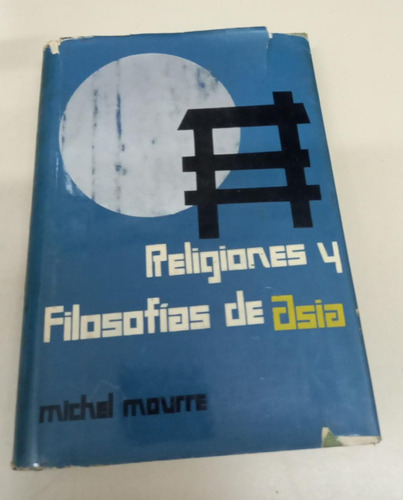 Religiones Y Filosofias De Asia * Mourre Michel