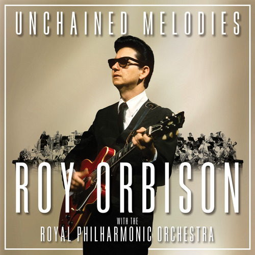 Cd: Unchained Melodies: Roy Orbison & The Royal Philharmonic