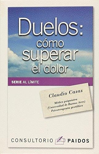 Duelos: cómo superar el dolor, de CASAS, CLAUDIO. Editorial PAIDÓS en español