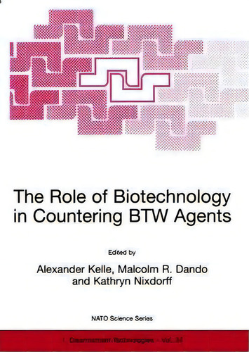 The Role Of Biotechnology In Countering Btw Agents, De Alexander Kelle. Editorial Springer, Tapa Blanda En Inglés
