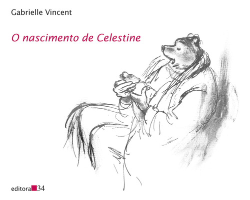 O nascimento de Celestine, de Vincent, Gabrielle. Editorial Editora 34 Ltda., capa mole em português, 2014