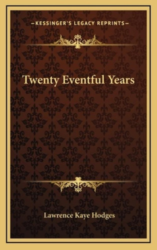 Twenty Eventful Years, De Hodges, Lawrence Kaye. Editorial Kessinger Pub Llc, Tapa Dura En Inglés