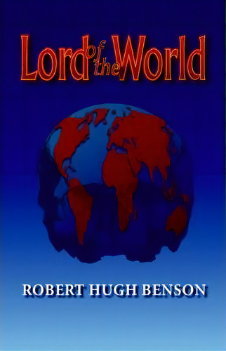 Lord Of The World, De Hugh Robert Benson. Editorial Once Future Books, Tapa Blanda En Inglés