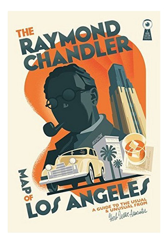 The Raymond Chandler Map Of Los Angeles - Herb Lester . Eb01