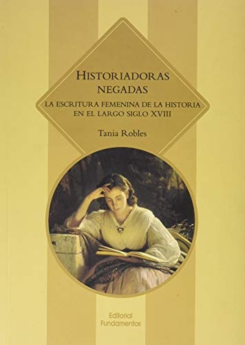 Historiadoras Negadas, De Robles Tania. Serie N/a, Vol. Volumen Unico. Editorial Fundamentos, Tapa Blanda, Edición 1 En Español