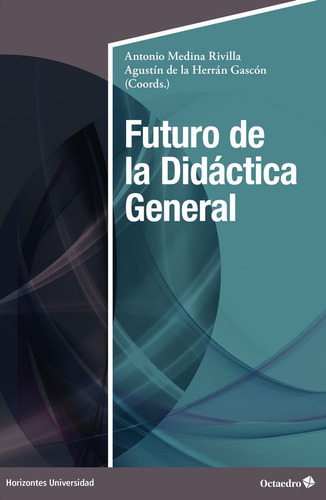 Futuro De La Didactica General, De Medina Rivilla, Antonio. Editorial Octaedro, S.l., Tapa Blanda En Español