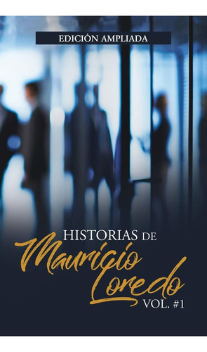 Libro Historias De Mauricio Loredo: Vol #1 (spanish Edi Lbm5