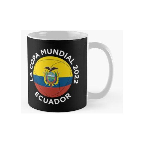 Taza La Copa Mundial 2022 Fútbol - Ecuador (texto Blanco) Ca