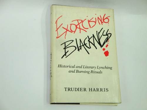 Exorcising Blackness  -  Trudier  Harris