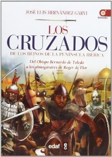 Los Cruzados De Los Reinos De La Peninsula Ibe, De Jose Luis Hernandez Garvi. Editorial Edaf En Español