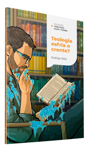 Livro Teologia Esfria O Crente? | Rodrigo Bibo