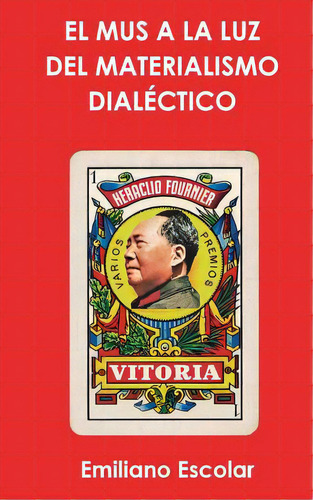 El Mus A La Luz Del Materialismo Dialectico, De Escolar, Emiliano. Editorial Createspace, Tapa Blanda En Español