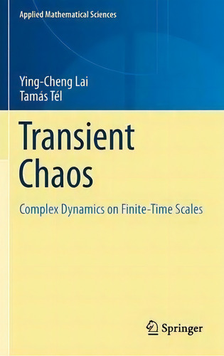 Transient Chaos, De Ying-cheng Lai. Editorial Springer Verlag New York Inc, Tapa Dura En Inglés