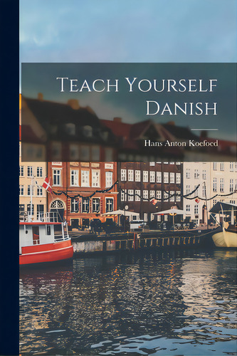Teach Yourself Danish, De Koefoed, Hans Anton. Editorial Hassell Street Pr, Tapa Blanda En Inglés