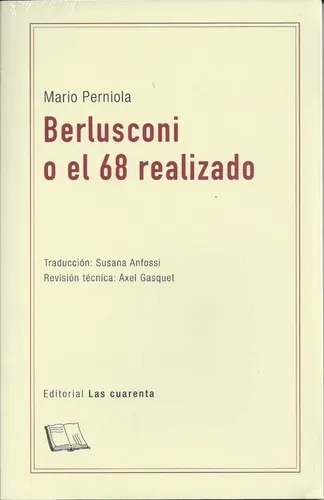 Berlusconi O El 68 Realizado De Mario Perniola Las Cuarenta 