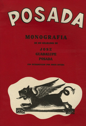 Posada: Monografia De 406 Grabados De Jose Guadalupe Posada