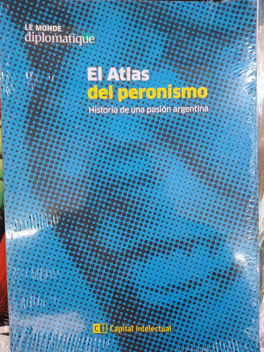 Atlas Del Peronismo De Le Monde Diplomatique