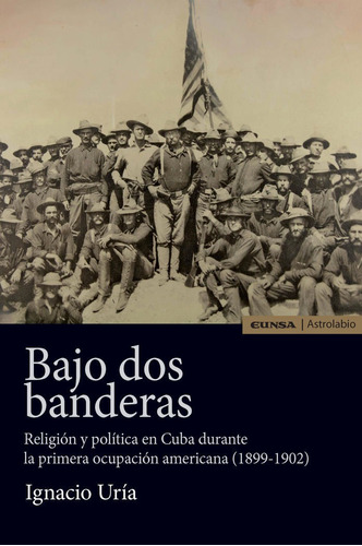 Bajo Dos Banderas, De Uría Rodriguez, Ignacio. Editorial Eunsa. Ediciones Universidad De Navarra, S.a. En Español