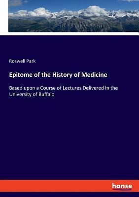 Libro Epitome Of The History Of Medicine : Based Upon A C...