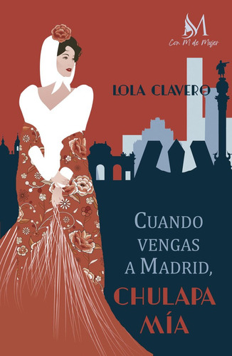 Libro Cuando Vengas A Madrid, Chulapa Mã­a - Clavero, Lola