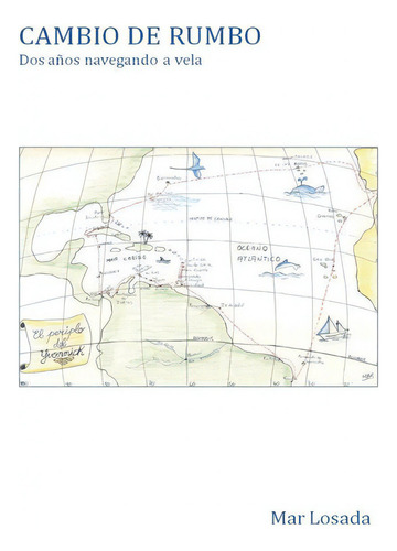 Cambio De Rumbo. Dos Aãâ±os Navegando A Vela, De Mar Losada. Editorial Bubok Publishing, Tapa Blanda En Español
