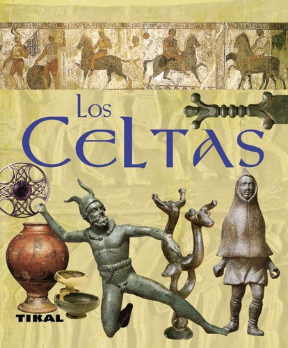 Los Celtas (enciclopedia Universal) / Tikal