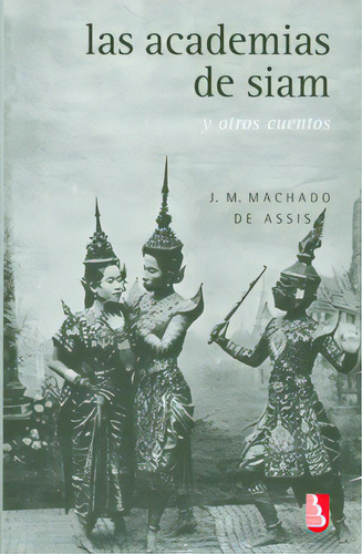 Las Academias De Siam Y Otros Cuentos, De J.m. Machado De Assis. Serie 9681681746, Vol. 1. Editorial Fondo De Cultura Económica, Tapa Blanda, Edición 2006 En Español, 2006