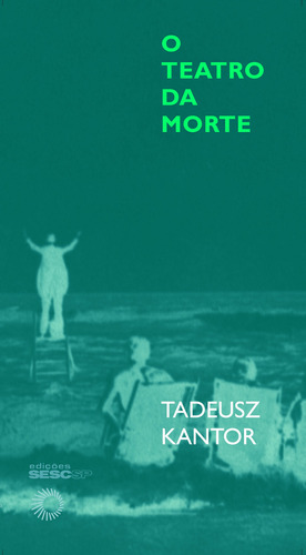 O teatro da morte, de () Kantor, Tadeusz/ () Bablet, Denis. Editora Edições Sesc São Paulo, capa mole em português, 2008