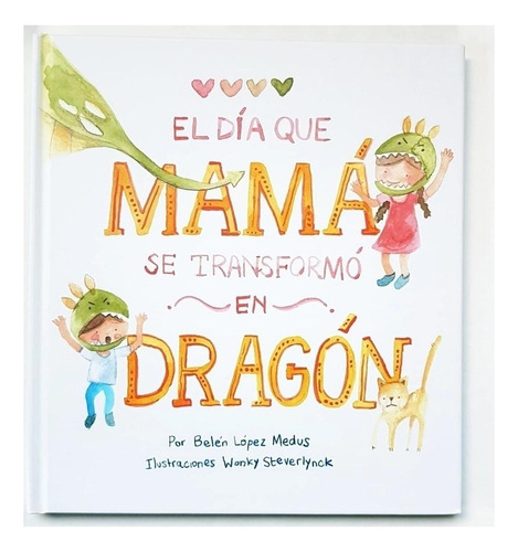 El Día Que Mamá Se Transformó En Dragón - - Belen Lopez Med
