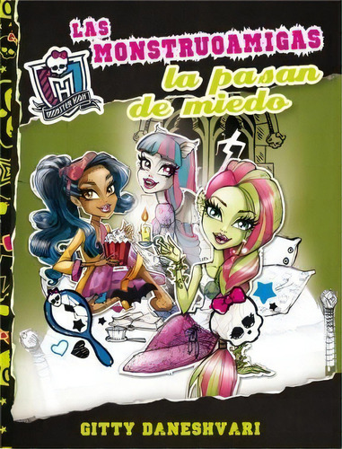 Monster High  Las Monstruoamigas La Pasan De Miedo, De Gitty Daneshvari. Editorial Aguilar, Tapa Blanda En Español