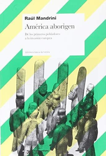 America Aborigen - Raul Mandrini - Siglo Xxi