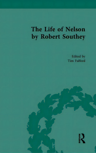 The Life Of Nelson, By Robert Southey, De Fulford, Tim., Vol. 1. Editorial Routledge, Tapa Dura En Inglés