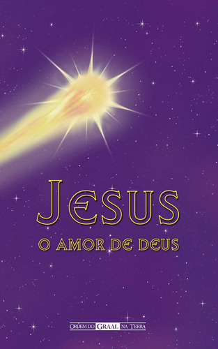 Jesus, O Amor De Deus, De Editora Ordem Do Graal. Editora Ordem Do Graal Em Português