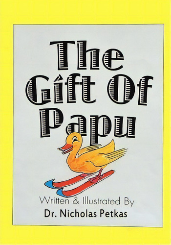 The Gift Of Papu, De Nicholas Petkas Md. Editorial Createspace Independent Publishing Platform, Tapa Blanda En Inglés