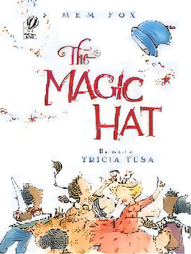 The Magic Hat, De Mem Fox. Editorial Harcourt Children's Books, Tapa Blanda En Inglés