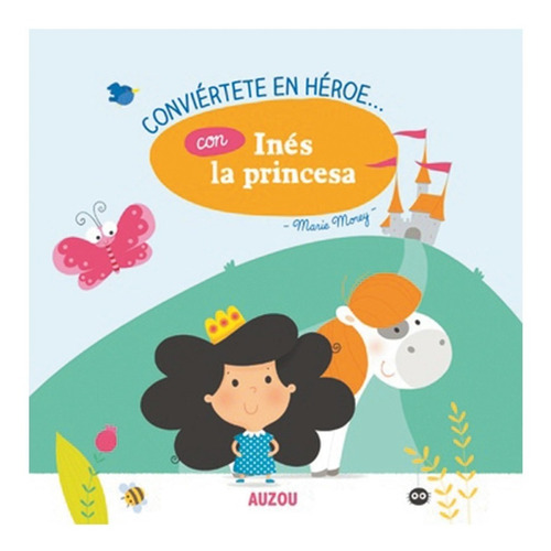 Conviertete En Un Heroe Con Ines La Princesa - Auzou - Libro