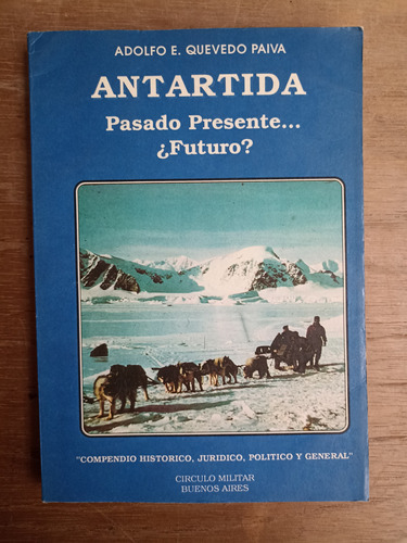 Antártida Pasado Presente... Futuro? - A. E. Quevedo Paiva