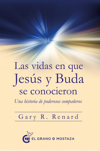 Las Vidas En Que Jesús Y Buda Se Conocieron Por Gary Renard