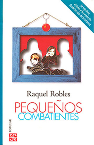 Pequeños Combatientes - Robles Raquel (libro) - Nuevo 
