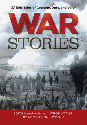 Libro War Stories: 37 Epic Tales Of Courage, Duty, And Va...