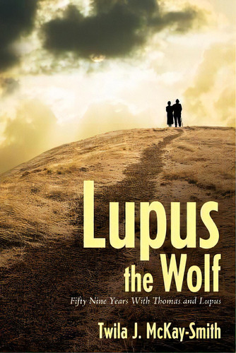 Lupus The Wolf: Fifty-nine Years With Thomas And Lupus, De Mckay-smith, Twila J.. Editorial Createspace, Tapa Blanda En Inglés